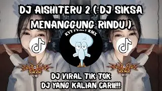 DJ AISHITERU 2 | SIKSA MENANGGUNG RINDU | KANE VIRAL TIK TOK | DJ YANG KALIAN CARII‼️