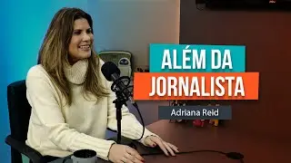 AL&Eacute;M DA JORNALISTA - Adriana Reid #201