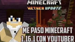 ME PASO MINECRAFT 1.16.1 DESDE EL NETHER CON YOUTUBERS