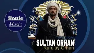 Kuruluş Orhan Original Sultan Orhan Music | Sonic Music 