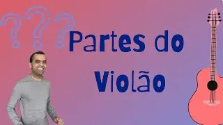 Quais s&atilde;o as Partes do Viol&atilde;o?