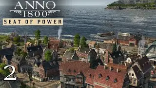 Anno 1800 Season 2 - Seat of Power DLC | GETTING EVERYONE SATISFIED | Modded Let's Play | #2