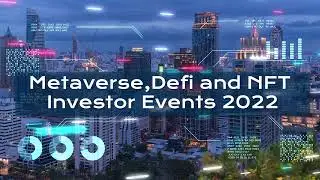 Investor Events 2022, Metaverse, Defi & NFT