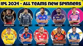 IPL 2024 - ALL TEAMS NEW SPINNERS ll ALL IPL TEAMS NEW SPINNERS FOR IPL 2024 ll