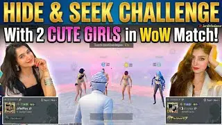 BGMI HIDE & SEEK WITH 2 HOT GIRLS🔥 IN WOW MATCH! 😁