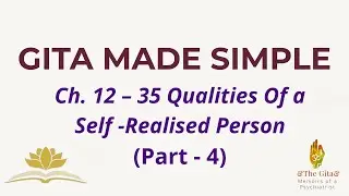Episode 115   Gita   Chapter 12 35 Qualities of a Self Realized Person   Part 4
