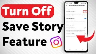 How To Turn Off Save Story To Archive Feature on Instagram - Full Guide
