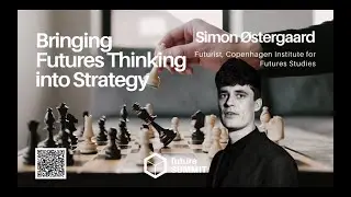 Bringing Futures Thinking into Strategy, Simon &Oslash;stergaard @Future Summit 2022