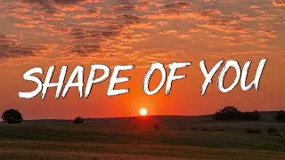 Shape of You - Ed Sheeran (Lyrics) || Charlie Puth, Shawn Mendes, Ellie Goulding (Mix)