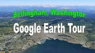 Google Earth Tour of Bellingham Washington
