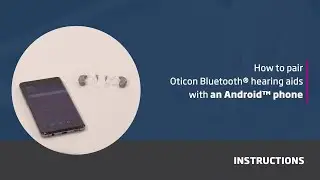 How to pair Oticon Bluetooth&reg; hearing aids with an Android&trade; phone