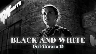 Как добиться кинематографического черно-белого эффекта в Filmora 15