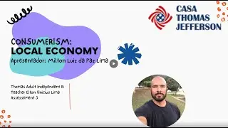 Consumerism: Local Economy, Milton Luiz da Paz Lima (Assessement 3)