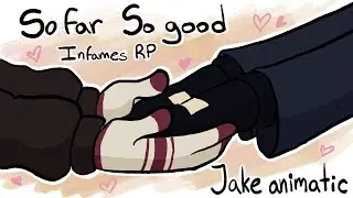 So far, So good -Jake/InfamesRP animatic-