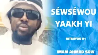 SÉWSÉWOU YAAKH YI | JOTAAYOU 01 | IMAM AHMAD SOW