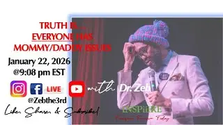 Weekly Life Design w/ Dr. Zeb: EVERYONE HAS MOMMY/DADDY ISSUES (1.22.2026)