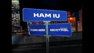 YUNG NI99 x @prodbynicotrbl - HAM IU [OFFICIAL VISUALIZER]