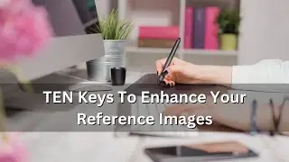 Ten keys to enhance your reference images | Meeta Dani