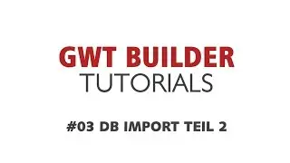 XDEV GWT Builder [03] - DB Import Teil 2