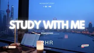 2-HOUR STUDY WITH ME 🌆 Shanghai Huangpu River Night | Busy Boats | Pomodoro 50/10