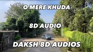 O MERE KHUDA 8D AUDIO || ATIF ASLAM || DAKSH 8D AUDIOS