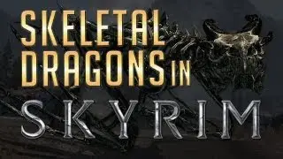 Skeletal Dragons in Skyrim?