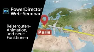 PowerDirector Web-Seminar Reiserouten-Animation & Neuheiten