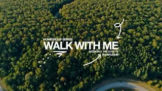Walk With Me Homegroup Series - Session 7: The Cost of Discipleship