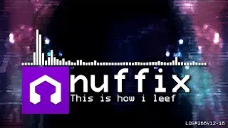 nuffix - This is how i leef (LMMS Opus)