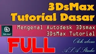 Full Video, 3DsMax Tutorial Paket Dasar, Pengenalan Autodesk 3DsMax