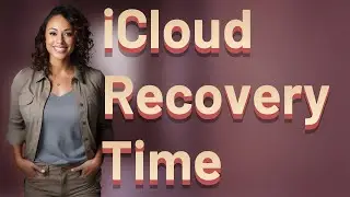 How Long Until You Fully Regain iCloud Access After Account Recovery?