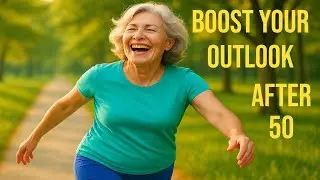 Healthy Mindset for Aging Well after 50 | Boost Your Outlook!