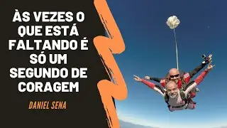Um segundo de coragem | Daniel Sena