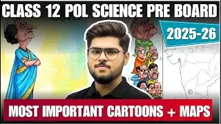 Class 12 Political Science Pre Board | Most Important Cartoons & Maps | 2025&ndash;26