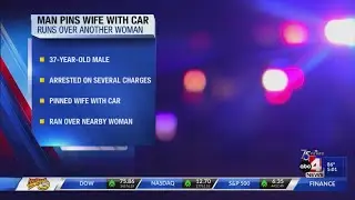 Man pins wife with car, runs over another woman following intoxicated argument