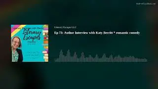 Ep 73: Author Interview with Katy Berritt * romantic comedy
