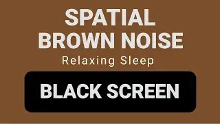 Spatial Brown Noise | Relaxing Sleep Environment | 8 Hours Black Screen