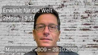 Erwählt für die Welt | Morgenmut #809 | 29.10.2025
