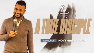 A True Disciple | HouseFire Ministries | 11.2.25 #sermon #jesus #faith #discipleship #truth #bible