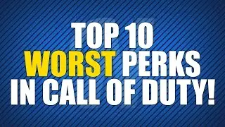 Top 10 Worst Perks in Call of Duty History!