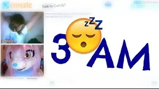 Candy on Omegle at 3AM| Making Friends | Part Whatever