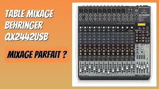 AVIS (2025) : Table mixage Behringer QX2442USB. D&Eacute;TAILS ESSENTIELS