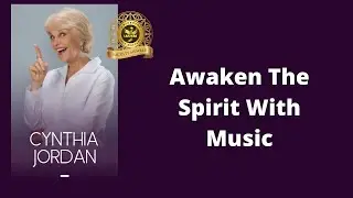 Cynthia Jordan   - Awaken the Spirit With Music