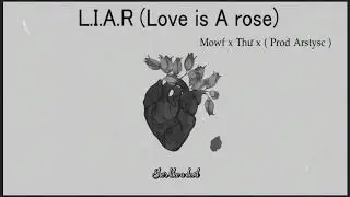 LIAR (Love Is A Rose) | Thư Ho&agrave;ng ft Mowf (prod Arstysc.)