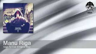 Manu Riga - Urge To Live - Original Mix (Bonzai Progressive)