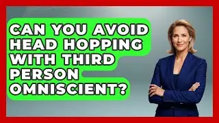 Can You Avoid Head Hopping With Third Person Omniscient? - The Storytellers Room