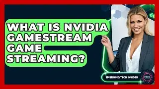 What Is NVIDIA Gamestream Game Streaming? - Emerging Tech Insider