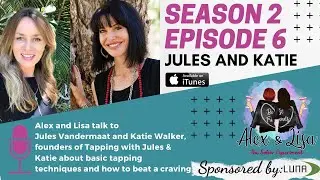 Tapping with Jules & Katie - S2 E6