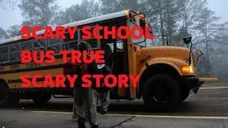 Horror School Bus Scary Story True Paranormal Stories creepypasta