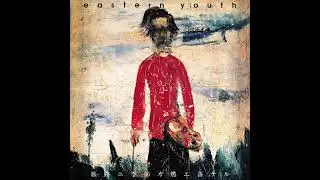 eastern youth - 旅路ニ季節ガ燃エ落チル (Full Album 1998) [Alternative, Post Hardcore]
